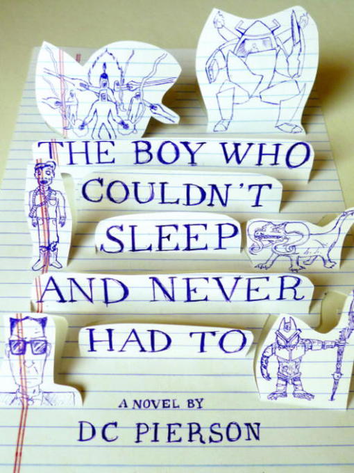 Title details for The Boy Who Couldn't Sleep and Never Had To by DC Pierson - Available